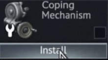 a screenshot of a video game that says coping mechanism install