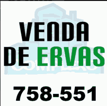 a sign that says venda de ervas with the number 758-551 below it