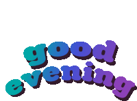 the word good evening is written in blue and purple