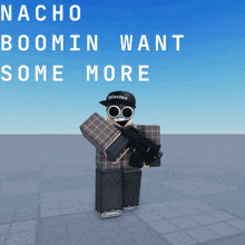 nacho boomin want some more is written on a poster