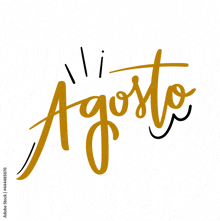 the word agosto is written in black and gold