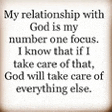 my relationship with god is my number one focus .