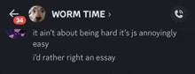 a screenshot of worm time 's conversation with someone saying they 'd rather right an essay