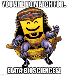 a cartoon character is sitting in a chair with the words " you are no match for elata biosciences "