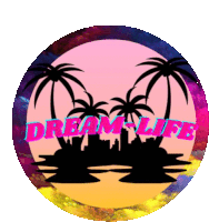 a colorful circle with palm trees and the word dream life