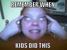 a woman with red eyes is making a funny face with a meme that says remember when kids did this