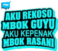 a sticker that says aku rekoso mbok guyu aku kepenak mbok rasani