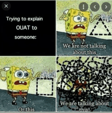 a cartoon of spongebob that says " trying to explain ouat to someone "