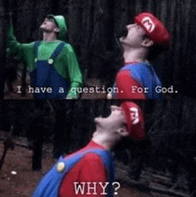 a man in a mario costume says i have a question for god why .