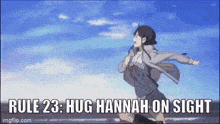 rule 23 : hug hannah on sight is written on a picture of a girl running