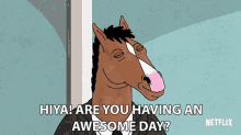 hiya are you having an awesome day written on a cartoon horse