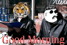 a man wearing a tiger mask sits next to a man wearing sunglasses and the words good morning