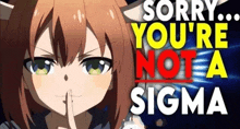 a girl is holding her finger to her lips and says sorry you 're not a sigma