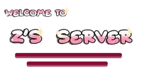 a sign that says welcome to z 's server in pink