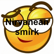 a cartoon smiley face with the words nirvanaan smirk written on it