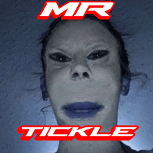 a poster with a woman 's face and the words " mr tickle "