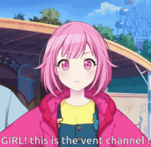 a girl with pink hair and a yellow shirt says girl this is the vent channel