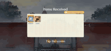 a screenshot of a game that says items received tap the screen