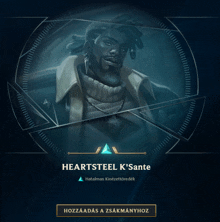 a video game character named heartsteel k ' sante is shown