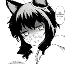 a black and white drawing of a girl with a cat ear and the word bored on her face .