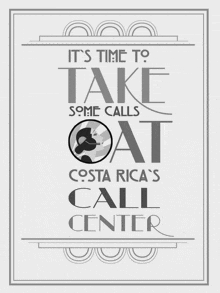 a poster that says it 's time to take some calls oat costa rica 's call center