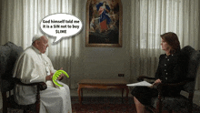 a pope talking to a woman with a speech bubble saying god himself told me it is sin not to buy slime