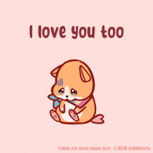 a cartoon of a dog with the words i love you too