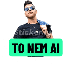 a sticker of a man wearing sunglasses and a necklace with the words to nem ai on it