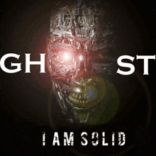 a poster that says ghost i am solid with a skull on it