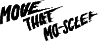 a black and white logo for a movie called move that muscle