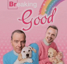 a poster for breaking good shows two men holding two dogs