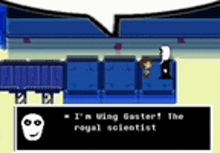 a video game character says i 'm wing gaster ! the royal scientist