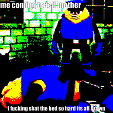 a pixelated image of a man with the words me coming to tell mother i fucking shat the bed so hard it 's all brown