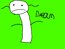 a drawing of a worm with a sad face on a green background with the word dream written below it .