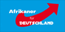 a blue background with a red arrow and the words " afrikaner fur deutschland " on it