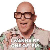 a bald man with glasses says i wanna be one of em