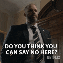 a man in a suit and tie says do you think you can say no here netflix