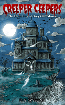 creeper ceepers the haunting of grey cliff manor by da wysong