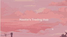 a pixel art of a pink sky with the words kookie 's trading hub at the top