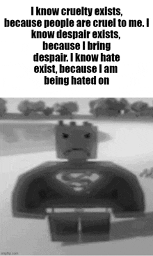 a black and white photo of a lego figure with a caption that says i know cruelty exists