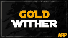 a poster that says gold wither in yellow