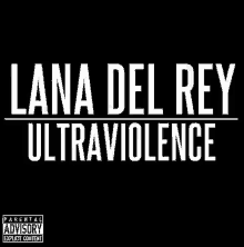 the album cover for lana del rey 's ultraviolence has a parental advisory explicit content .