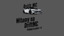 a gray background with a white car and the words drift mc