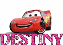 a picture of a lightning mcqueen from cars with the name destiny .