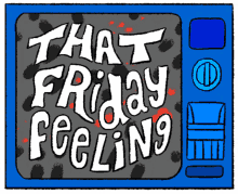 a drawing of a television with the words that friday feeling written on it