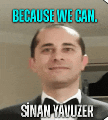 a picture of a man in a tuxedo with the caption because we can sinan yavuzer