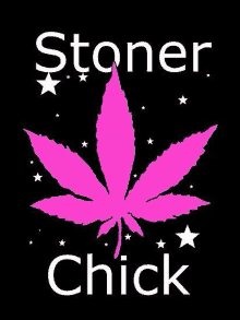 a pink marijuana leaf is on a black background with the words `` stoner chick '' .