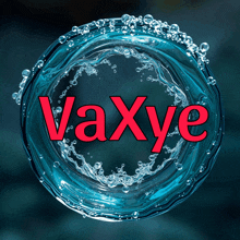 a splash of water with the word vaxye written in red