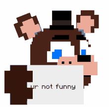 a pixelated bear holding a sign that says " ur not funny "