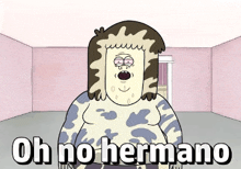 a cartoon character says " oh no hermano " in a pink room